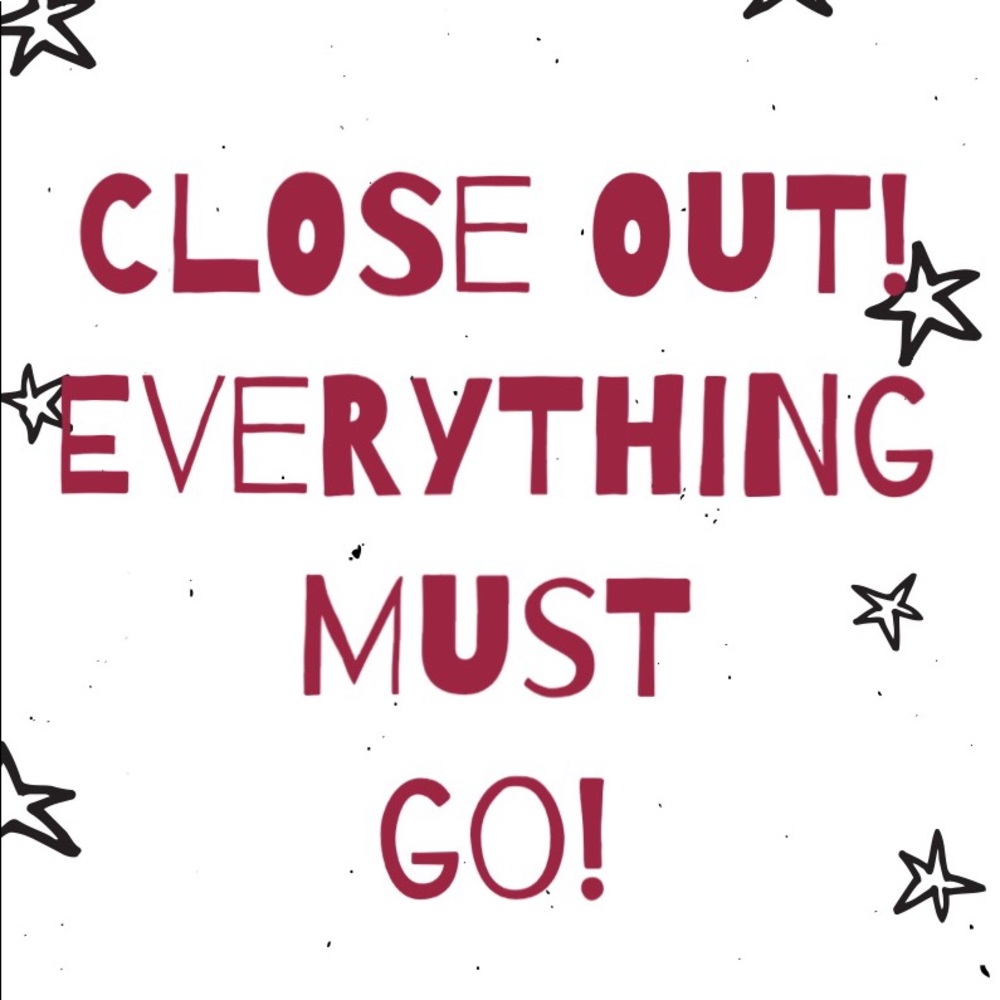 Everything must go!!